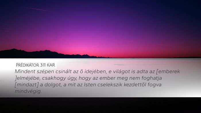 Prédikátor 3:11 KAR Desktop Wallpaper - Mindent szépen csinált az õ idejében, e - Desktop Bible Verse Wallpaper