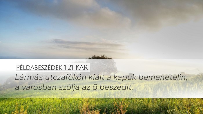 Példabeszédek 1:21 KAR Desktop Wallpaper - Lármás utczafõkön kiált a kapuk bemenetelin, - Desktop Bible Verse Wallpaper