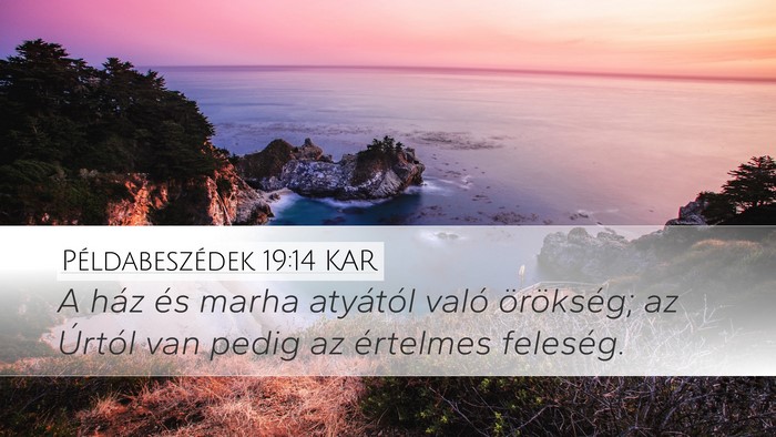 Példabeszédek 19:14 KAR Desktop Wallpaper - A ház és marha atyától való örökség; az - Desktop Bible Verse Wallpaper