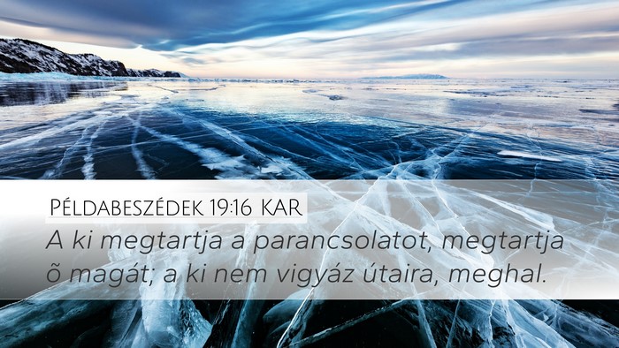 Példabeszédek 19:16 KAR Desktop Wallpaper - A ki megtartja a parancsolatot, megtartja õ - Desktop Bible Verse Wallpaper