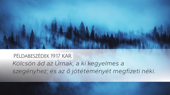 Példabeszédek 19:17 KAR Desktop Wallpaper - Kölcsön ád az Úrnak, a ki kegyelmes a - Desktop Bible Verse Wallpaper