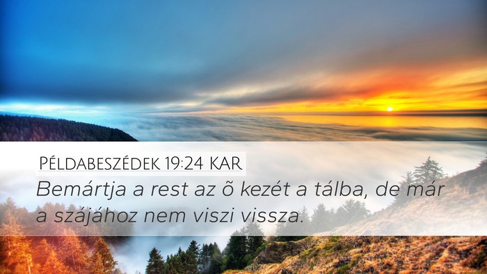 Példabeszédek 19:24 KAR Desktop Wallpaper - Bemártja a rest az õ kezét a tálba, de már a - Desktop Bible Verse Wallpaper