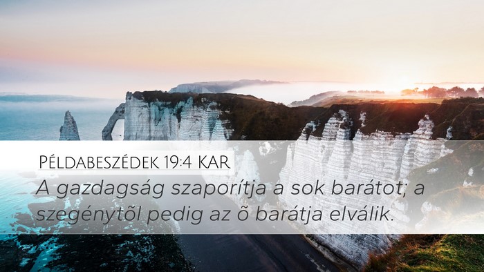 Példabeszédek 19:4 KAR Desktop Wallpaper - A gazdagság szaporítja a sok barátot; a - Desktop Bible Verse Wallpaper