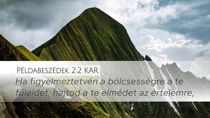 Példabeszédek 2:2 KAR Bible Verse Image