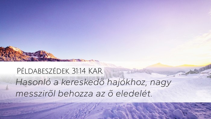 Példabeszédek 31:14 KAR Desktop Wallpaper - Hasonló a kereskedõ hajókhoz, nagy messzirõl - Desktop Bible Verse Wallpaper