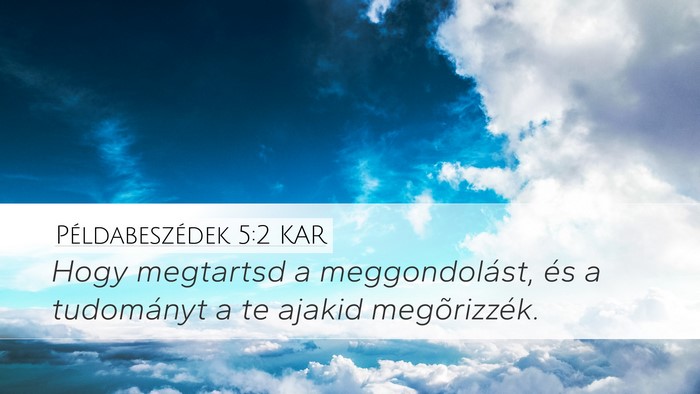 Példabeszédek 5:2 KAR Desktop Wallpaper - Hogy megtartsd a meggondolást, és a tudományt - Desktop Bible Verse Wallpaper