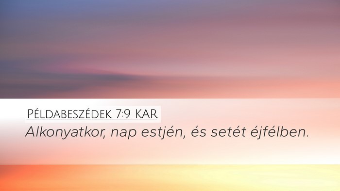 Példabeszédek 7:9 KAR Desktop Wallpaper - Alkonyatkor, nap estjén, és setét - Desktop Bible Verse Wallpaper