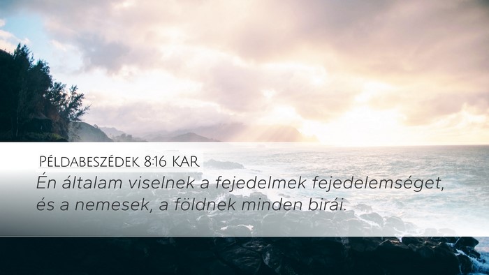 Példabeszédek 8:16 KAR Desktop Wallpaper - Én általam viselnek a fejedelmek - Desktop Bible Verse Wallpaper