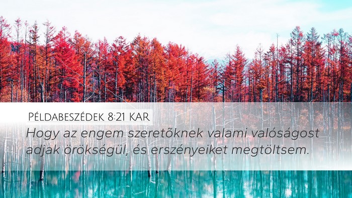 Példabeszédek 8:21 KAR Desktop Wallpaper - Hogy az engem szeretõknek valami valóságost - Desktop Bible Verse Wallpaper