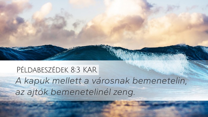 Példabeszédek 8:3 KAR Desktop Wallpaper - A kapuk mellett a városnak bemenetelin, az - Desktop Bible Verse Wallpaper