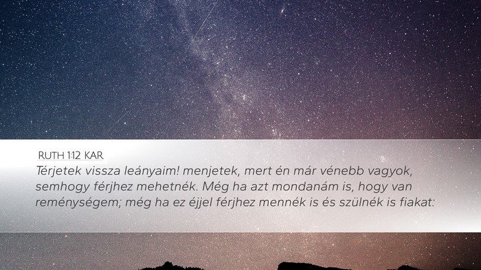 Ruth 1:12 KAR Desktop Wallpaper - Térjetek vissza leányaim! menjetek, mert én - Desktop Bible Verse Wallpaper