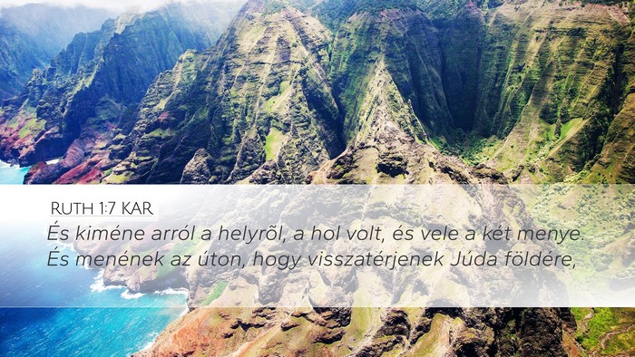 Ruth 1:7 KAR Desktop Wallpaper - És kiméne arról a helyrõl, a hol volt, és - Desktop Bible Verse Wallpaper