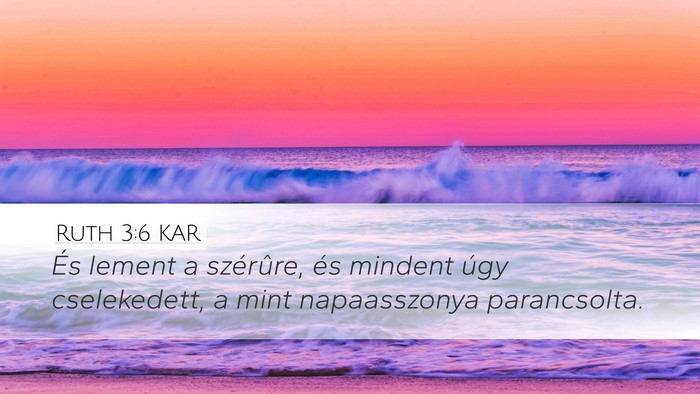 Ruth 3:6 KAR Desktop Wallpaper - És lement a szérûre, és mindent úgy - Desktop Bible Verse Wallpaper