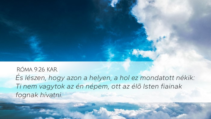 Róma 9:26 KAR Desktop Wallpaper - És lészen, hogy azon a helyen, a hol ez - Desktop Bible Verse Wallpaper