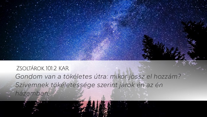 Zsoltárok 101:2 KAR Desktop Wallpaper - Gondom van a tökéletes útra: mikor jössz el - Desktop Bible Verse Wallpaper