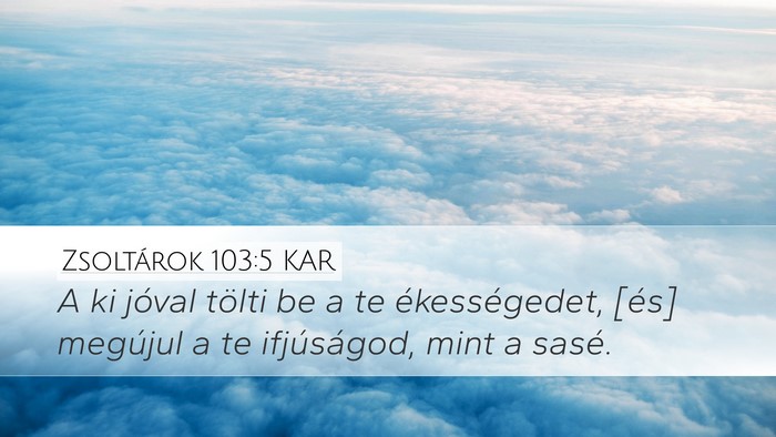 Zsoltárok 103:5 KAR Bible Verse Image