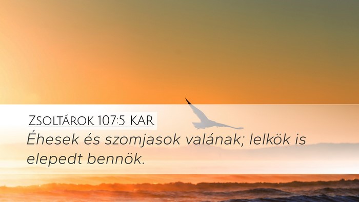 Zsoltárok 107:5 KAR Desktop Wallpaper - Éhesek és szomjasok valának; lelkök is - Desktop Bible Verse Wallpaper