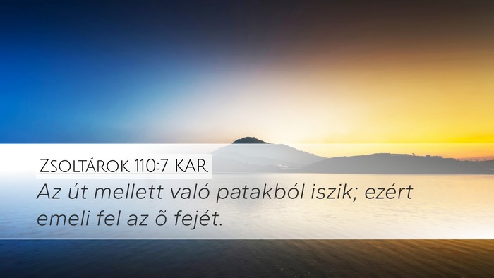 Zsoltárok 110:7 KAR Desktop Wallpaper - Az út mellett való patakból iszik; ezért - Desktop Bible Verse Wallpaper