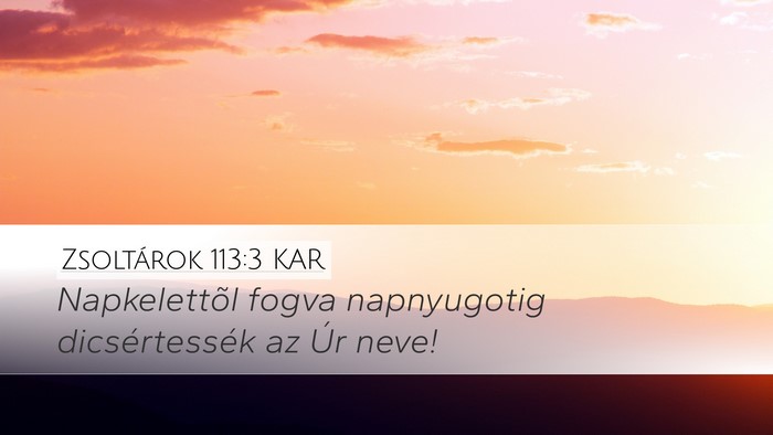 Zsoltárok 113:3 KAR Desktop Wallpaper - Napkelettõl fogva napnyugotig dicsértessék az - Desktop Bible Verse Wallpaper