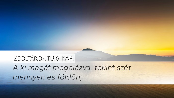 Zsoltárok 113:6 KAR Bible Verse Image