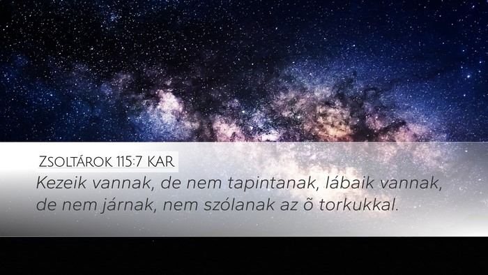 Zsoltárok 115:7 KAR Desktop Wallpaper - Kezeik vannak, de nem tapintanak, lábaik vannak, - Desktop Bible Verse Wallpaper