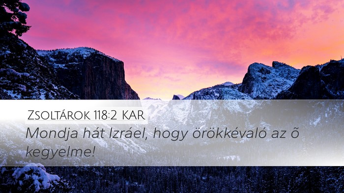 Zsoltárok 118:2 KAR Desktop Wallpaper - Mondja hát Izráel, hogy örökkévaló az õ - Desktop Bible Verse Wallpaper