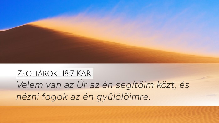 Zsoltárok 118:7 KAR Desktop Wallpaper - Velem van az Úr az én segítõim közt, és - Desktop Bible Verse Wallpaper