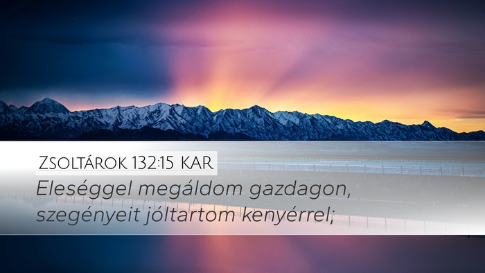 Zsoltárok 132:15 KAR Desktop Wallpaper - Eleséggel megáldom gazdagon, szegényeit - Desktop Bible Verse Wallpaper