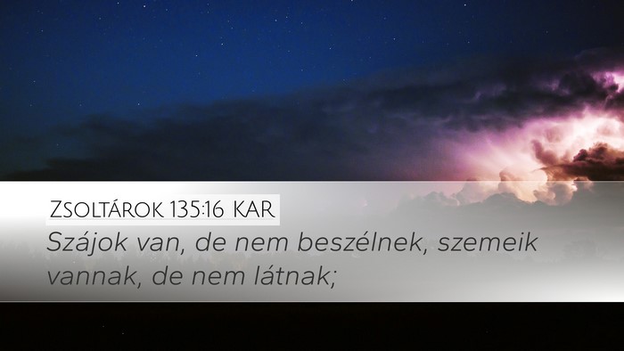 Zsoltárok 135:16 KAR Desktop Wallpaper - Szájok van, de nem beszélnek, szemeik vannak, - Desktop Bible Verse Wallpaper