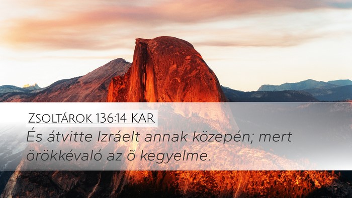 Zsoltárok 136:14 KAR Desktop Wallpaper - És átvitte Izráelt annak közepén; mert - Desktop Bible Verse Wallpaper