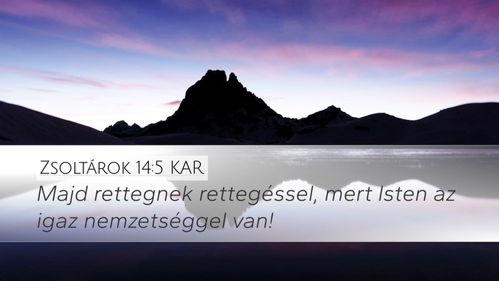 Zsoltárok 14:5 KAR Desktop Wallpaper - Majd rettegnek rettegéssel, mert Isten az igaz - Desktop Bible Verse Wallpaper