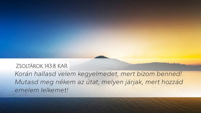 Zsoltárok 143:8 KAR Bible Verse Image