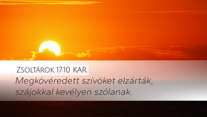 Zsoltárok 17:10 KAR Desktop Wallpaper - Megkövéredett szívöket elzárták, szájokkal - Desktop Bible Verse Wallpaper
