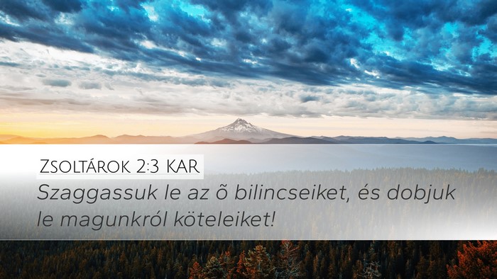 Zsoltárok 2:3 KAR Desktop Wallpaper - Szaggassuk le az õ bilincseiket, és dobjuk le - Desktop Bible Verse Wallpaper