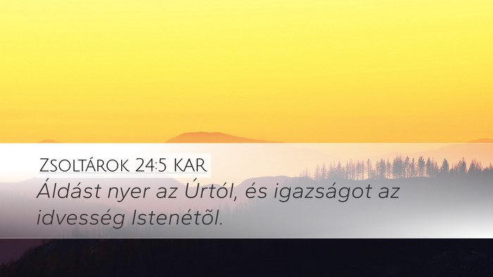 Zsoltárok 24:5 KAR Desktop Wallpaper - Áldást nyer az Úrtól, és igazságot az - Desktop Bible Verse Wallpaper
