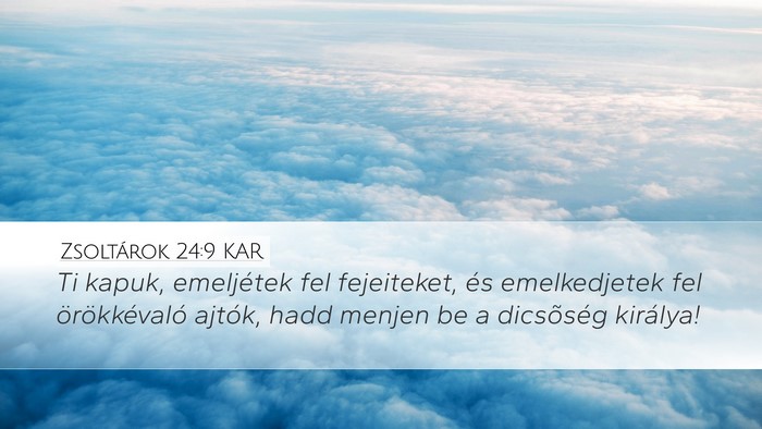 Zsoltárok 24:9 KAR Desktop Wallpaper - Ti kapuk, emeljétek fel fejeiteket, és - Desktop Bible Verse Wallpaper