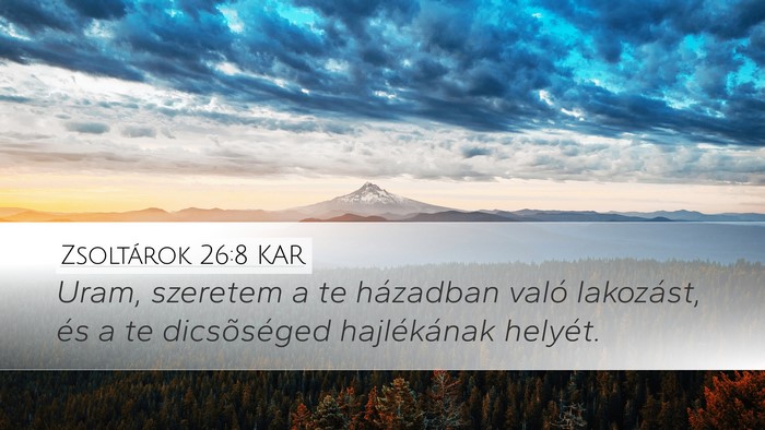 Zsoltárok 26:8 KAR Bible Verse Image