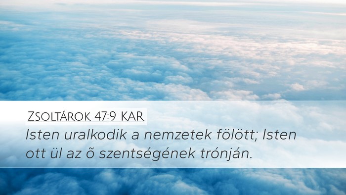 Zsoltárok 47:9 KAR Desktop Wallpaper - Isten uralkodik a nemzetek fölött; Isten ott - Desktop Bible Verse Wallpaper