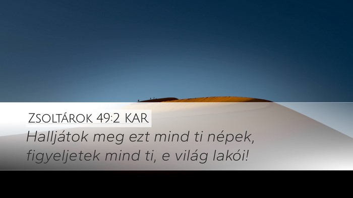 Zsoltárok 49:2 KAR Desktop Wallpaper - Halljátok meg ezt mind ti népek, figyeljetek - Desktop Bible Verse Wallpaper