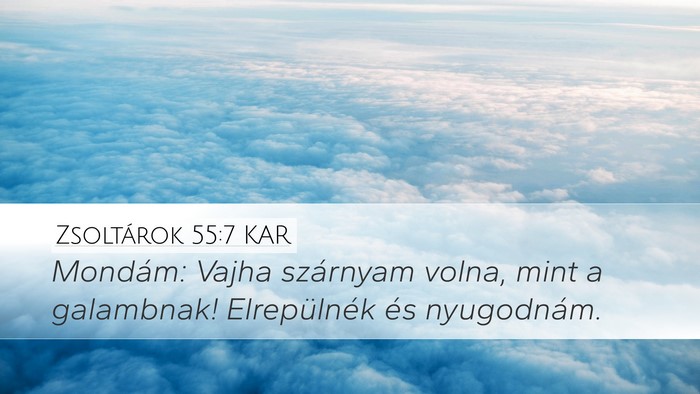 Zsoltárok 55:7 KAR Desktop Wallpaper - Mondám: Vajha szárnyam volna, mint a galambnak! - Desktop Bible Verse Wallpaper