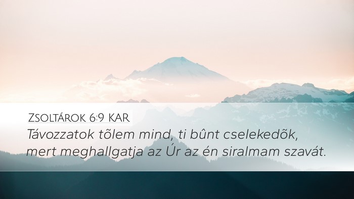 Zsoltárok 6:9 KAR Desktop Wallpaper - Távozzatok tõlem mind, ti bûnt cselekedõk, - Desktop Bible Verse Wallpaper