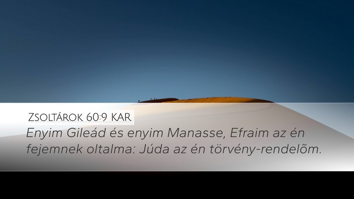 Zsoltárok 60:9 KAR Desktop Wallpaper - Enyim Gileád és enyim Manasse, Efraim az én - Desktop Bible Verse Wallpaper