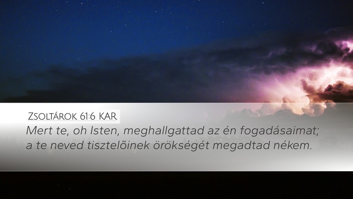 Zsoltárok 61:6 KAR Desktop Wallpaper - Mert te, oh Isten, meghallgattad az én - Desktop Bible Verse Wallpaper