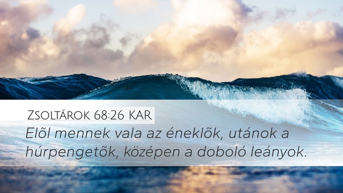 Zsoltárok 68:26 KAR Desktop Wallpaper - Elõl mennek vala az éneklõk, utánok a - Desktop Bible Verse Wallpaper