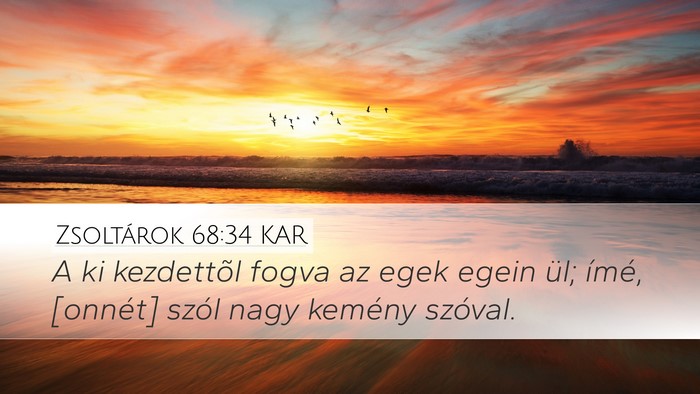 Zsoltárok 68:34 KAR Desktop Wallpaper - A ki kezdettõl fogva az egek egein ül; ímé, - Desktop Bible Verse Wallpaper