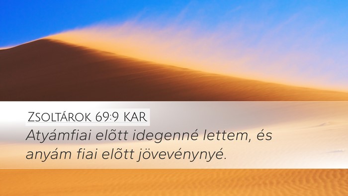Zsoltárok 69:9 KAR Desktop Wallpaper - Atyámfiai elõtt idegenné lettem, és anyám - Desktop Bible Verse Wallpaper