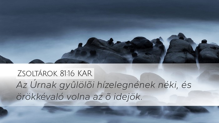 Zsoltárok 81:16 KAR Desktop Wallpaper - Az Úrnak gyûlölõi hízelegnének néki, és - Desktop Bible Verse Wallpaper