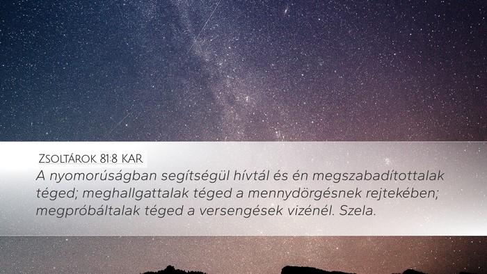 Zsoltárok 81:8 KAR Desktop Wallpaper - A nyomorúságban segítségül hívtál és én - Desktop Bible Verse Wallpaper