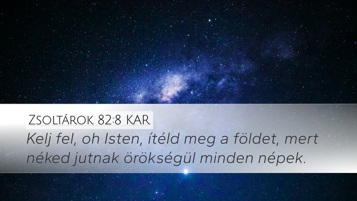 Zsoltárok 82:8 KAR Desktop Wallpaper - Kelj fel, oh Isten, ítéld meg a földet, mert - Desktop Bible Verse Wallpaper