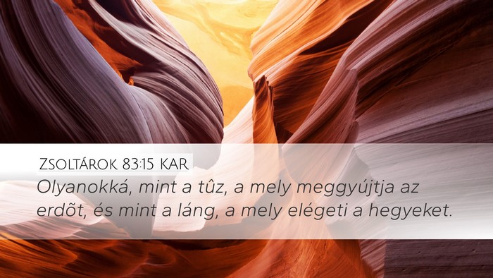Zsoltárok 83:15 KAR Desktop Wallpaper - Olyanokká, mint a tûz, a mely meggyújtja az - Desktop Bible Verse Wallpaper